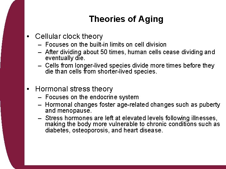 Theories of Aging • Cellular clock theory – Focuses on the built-in limits on Theories of Aging • Cellular clock theory – Focuses on the built-in limits on