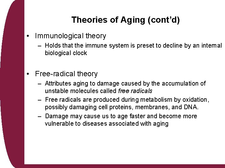 Theories of Aging (cont’d) • Immunological theory – Holds that the immune system is Theories of Aging (cont’d) • Immunological theory – Holds that the immune system is