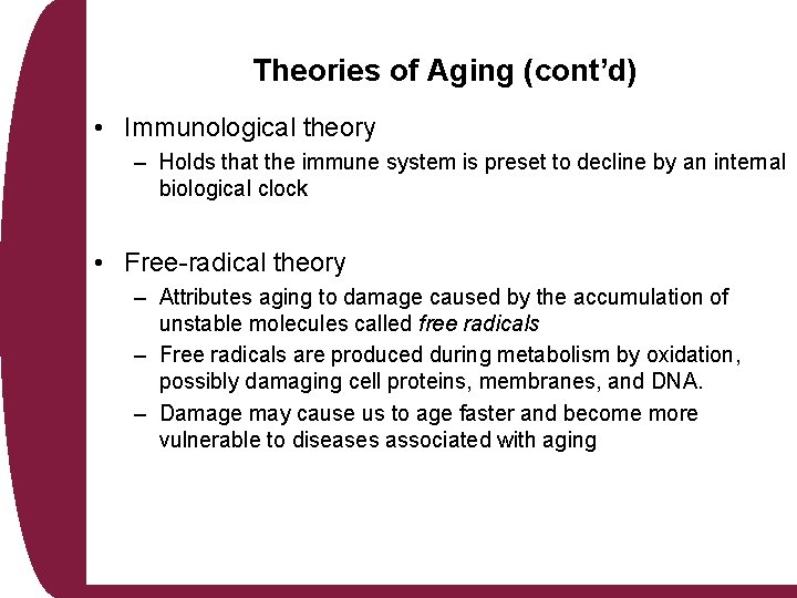 Theories of Aging (cont’d) • Immunological theory – Holds that the immune system is