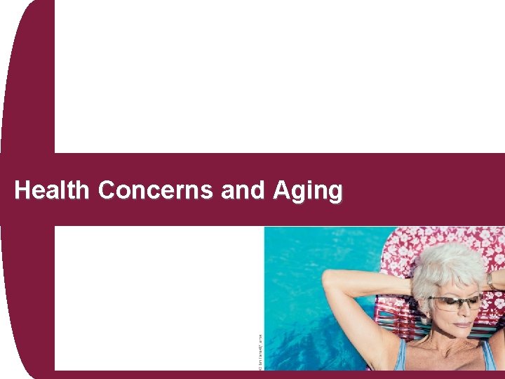 Health Concerns and Aging Health Concerns and Aging