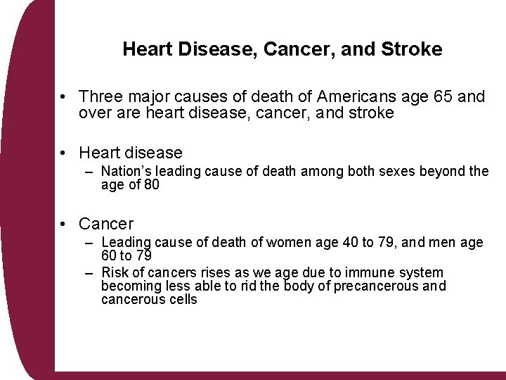 Heart Disease, Cancer, and Stroke • Three major causes of death of Americans age Heart Disease, Cancer, and Stroke • Three major causes of death of Americans age