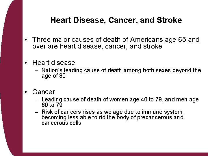 Heart Disease, Cancer, and Stroke • Three major causes of death of Americans age