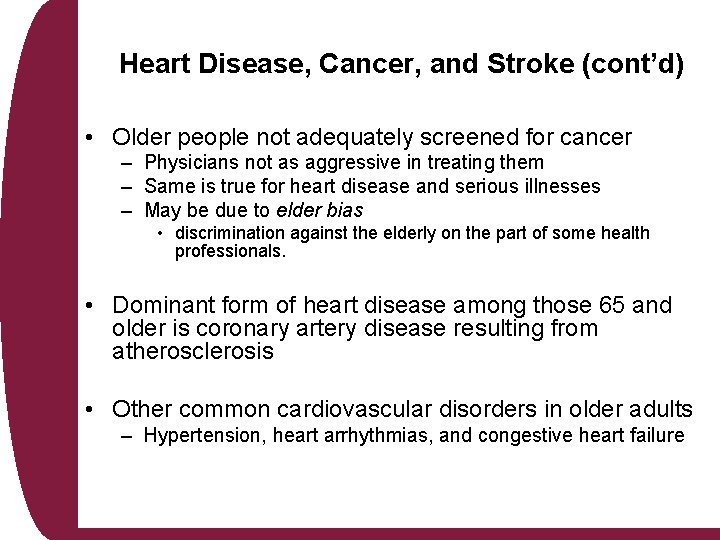 Heart Disease, Cancer, and Stroke (cont’d) • Older people not adequately screened for cancer