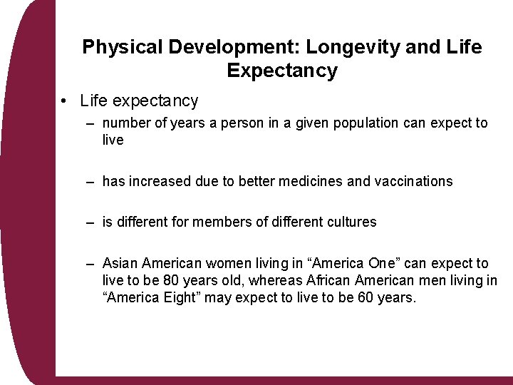 Physical Development: Longevity and Life Expectancy • Life expectancy – number of years a