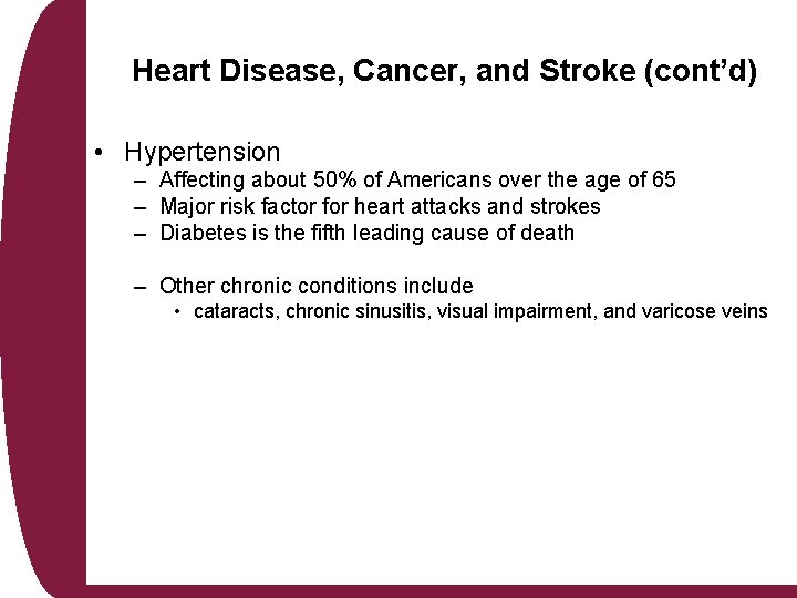 Heart Disease, Cancer, and Stroke (cont’d) • Hypertension – Affecting about 50% of Americans
