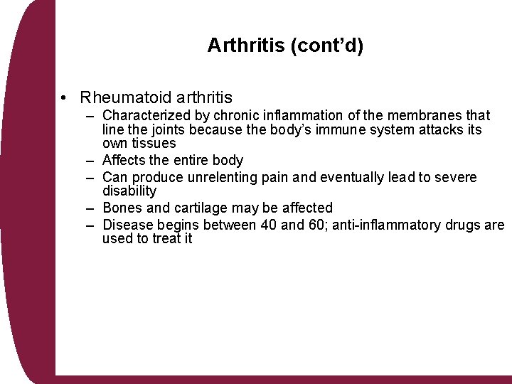 Arthritis (cont’d) • Rheumatoid arthritis – Characterized by chronic inflammation of the membranes that Arthritis (cont’d) • Rheumatoid arthritis – Characterized by chronic inflammation of the membranes that