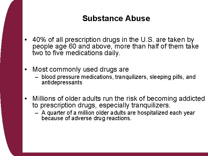 Substance Abuse • 40% of all prescription drugs in the U. S. are taken Substance Abuse • 40% of all prescription drugs in the U. S. are taken