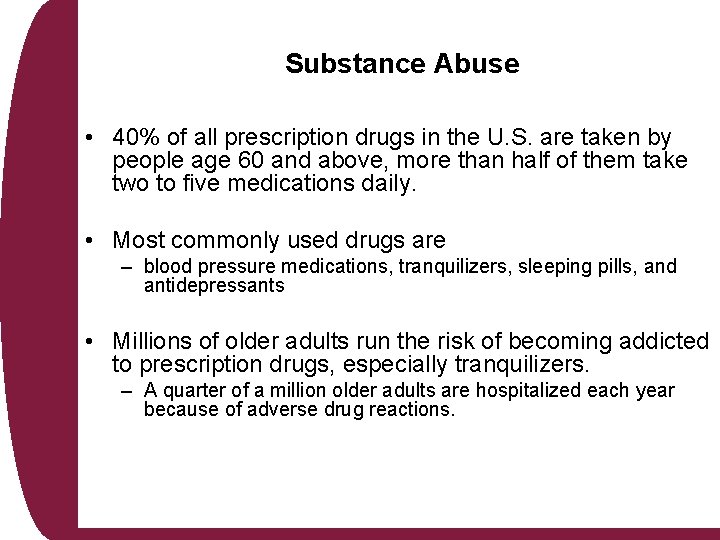 Substance Abuse • 40% of all prescription drugs in the U. S. are taken