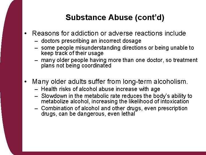 Substance Abuse (cont’d) • Reasons for addiction or adverse reactions include – doctors prescribing Substance Abuse (cont’d) • Reasons for addiction or adverse reactions include – doctors prescribing