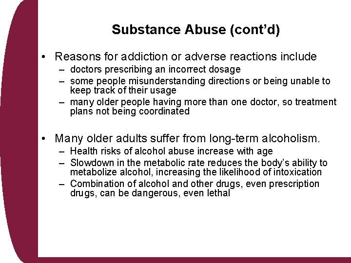 Substance Abuse (cont’d) • Reasons for addiction or adverse reactions include – doctors prescribing