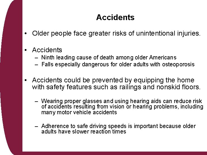 Accidents • Older people face greater risks of unintentional injuries. • Accidents – Ninth