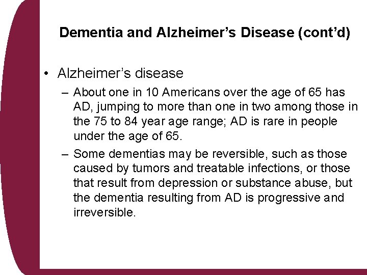 Dementia and Alzheimer’s Disease (cont’d) • Alzheimer’s disease – About one in 10 Americans