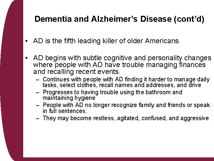 Dementia and Alzheimer’s Disease (cont’d) • AD is the fifth leading killer of older