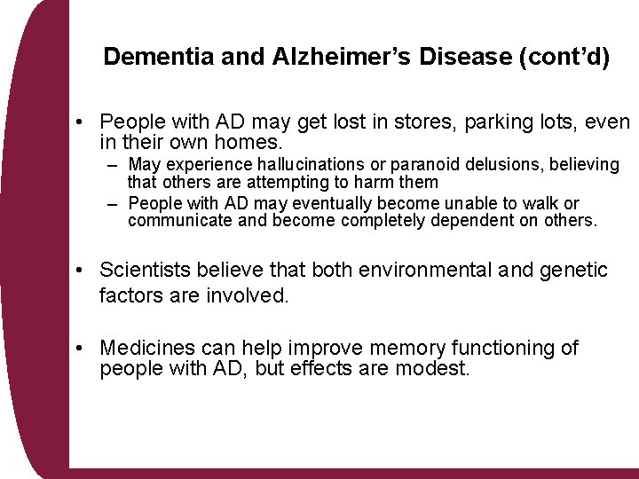 Dementia and Alzheimer’s Disease (cont’d) • People with AD may get lost in stores, Dementia and Alzheimer’s Disease (cont’d) • People with AD may get lost in stores,