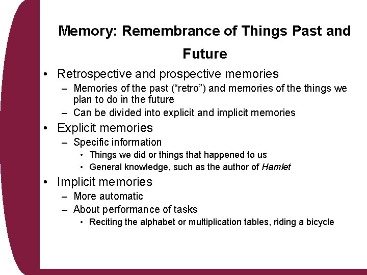 Memory: Remembrance of Things Past and Future • Retrospective and prospective memories – Memories