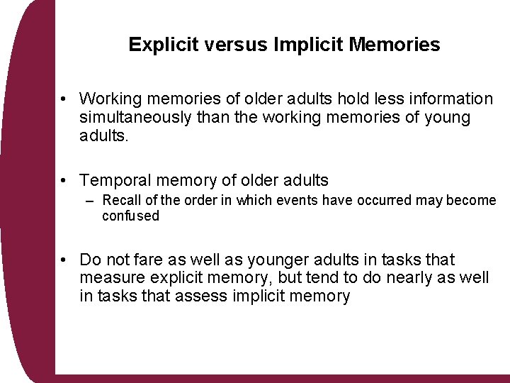Explicit versus Implicit Memories • Working memories of older adults hold less information simultaneously