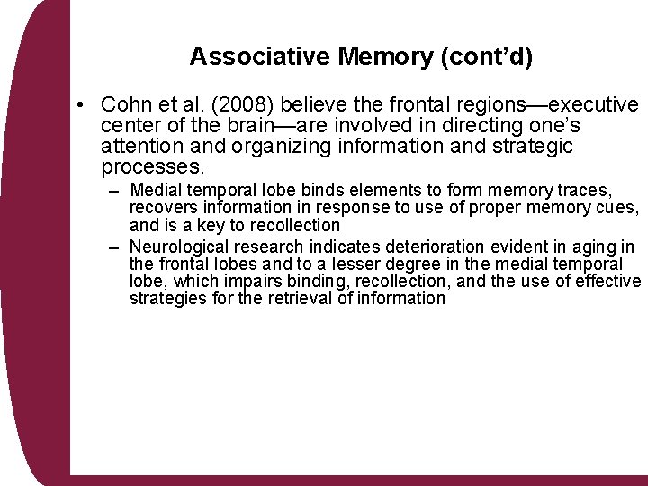 Associative Memory (cont’d) • Cohn et al. (2008) believe the frontal regions—executive center of Associative Memory (cont’d) • Cohn et al. (2008) believe the frontal regions—executive center of