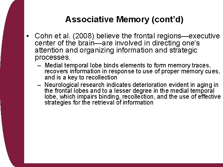 Associative Memory (cont’d) • Cohn et al. (2008) believe the frontal regions—executive center of