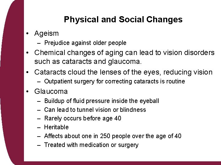 Physical and Social Changes • Ageism – Prejudice against older people • Chemical changes