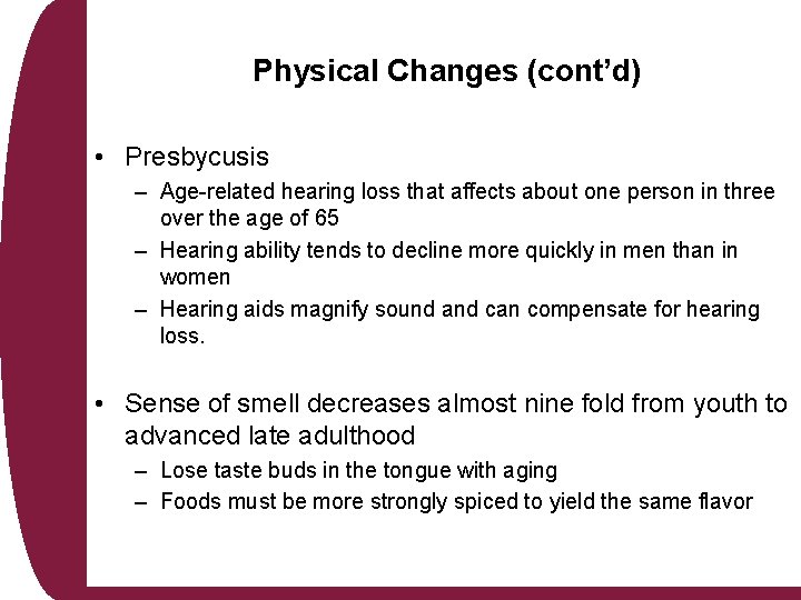 Physical Changes (cont’d) • Presbycusis – Age-related hearing loss that affects about one person Physical Changes (cont’d) • Presbycusis – Age-related hearing loss that affects about one person