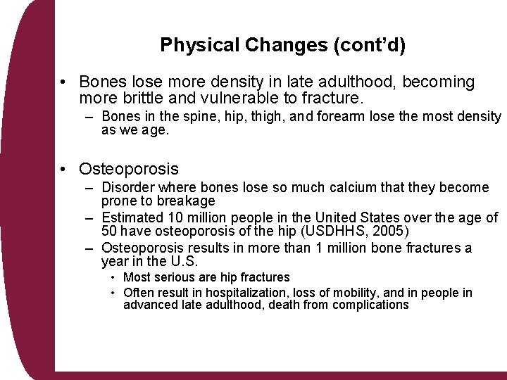 Physical Changes (cont’d) • Bones lose more density in late adulthood, becoming more brittle Physical Changes (cont’d) • Bones lose more density in late adulthood, becoming more brittle
