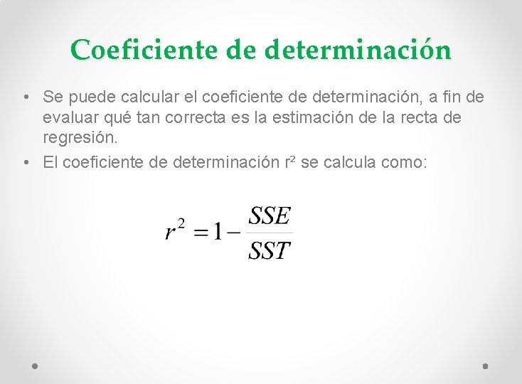 Coeficiente de determinación • Se puede calcular el coeficiente de determinación, a fin de