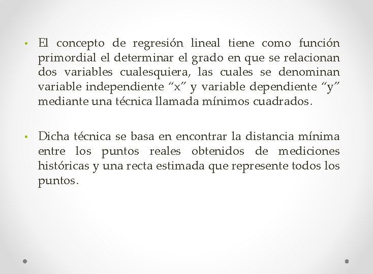  • El concepto de regresión lineal tiene como función primordial el determinar el