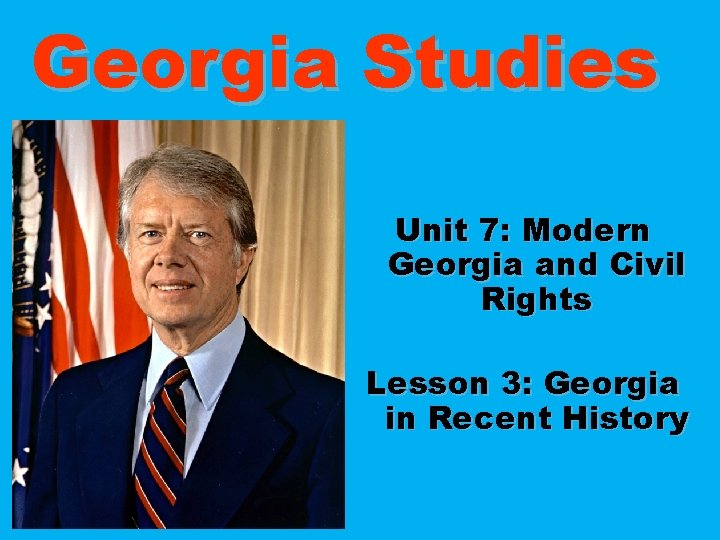 Georgia Studies Unit 7: Modern Georgia and Civil Rights Lesson 3: Georgia in Recent