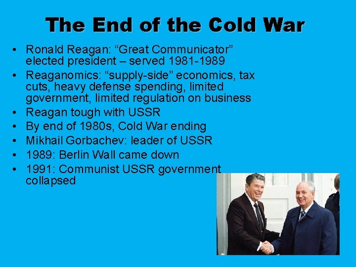 The End of the Cold War • Ronald Reagan: “Great Communicator” elected president –