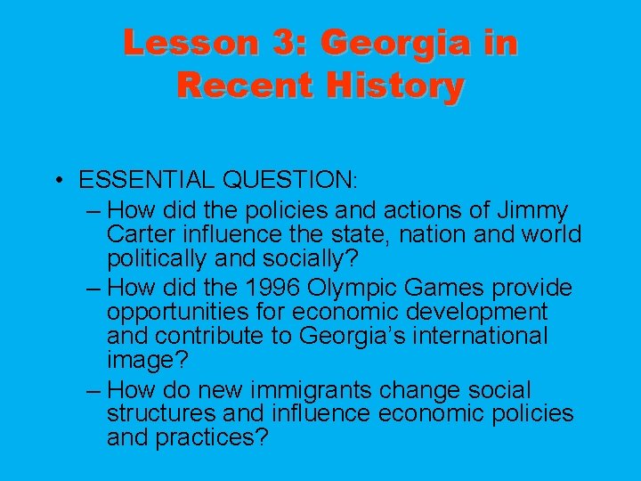 Lesson 3: Georgia in Recent History • ESSENTIAL QUESTION: – How did the policies