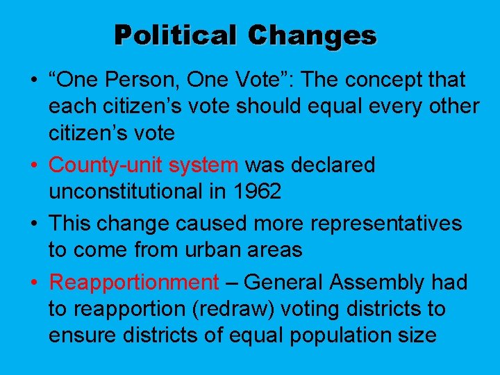 Political Changes • “One Person, One Vote”: The concept that each citizen’s vote should