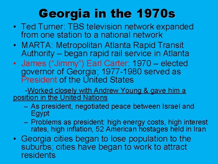 Georgia in the 1970 s • Ted Turner: TBS television network expanded from one