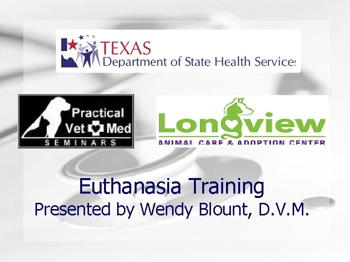 Humongous Insurance Euthanasia Training Presented by Wendy Blount, D. V. M. 