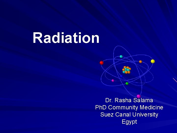 Radiation Dr. Rasha Salama Ph. D Community Medicine Suez Canal University Egypt 