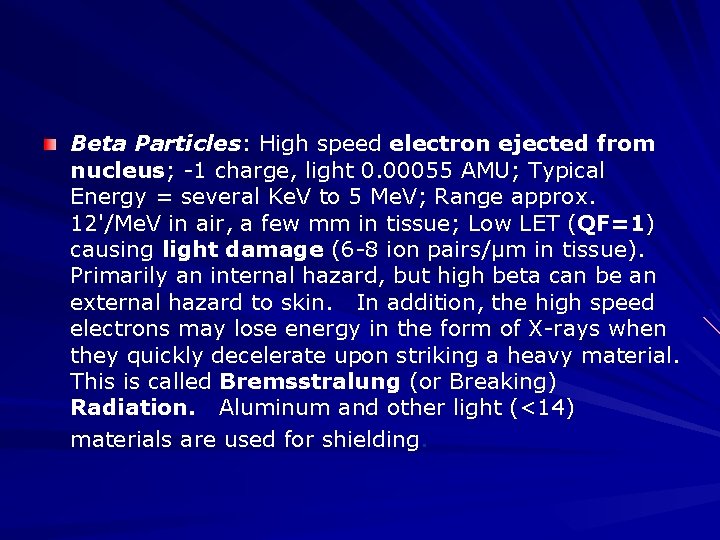 Beta Particles: High speed electron ejected from nucleus; -1 charge, light 0. 00055 AMU;