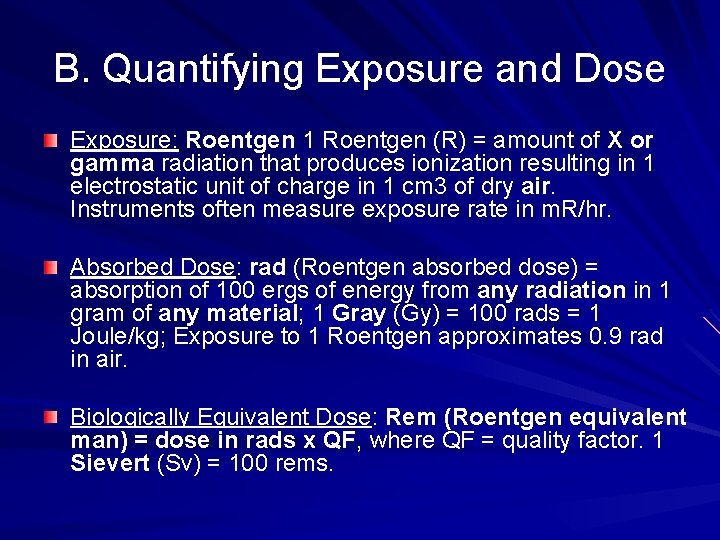 B. Quantifying Exposure and Dose Exposure: Roentgen 1 Roentgen (R) = amount of X