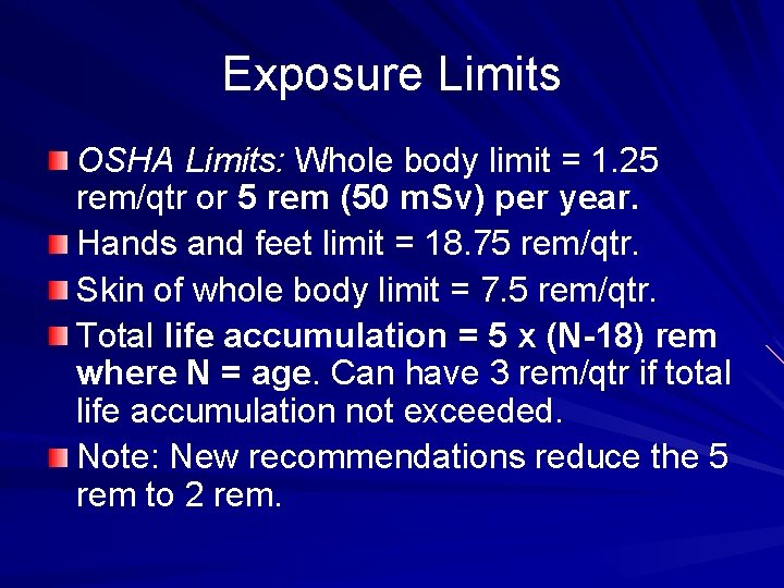 Exposure Limits OSHA Limits: Whole body limit = 1. 25 rem/qtr or 5 rem