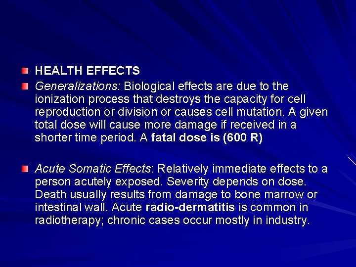 HEALTH EFFECTS Generalizations: Biological effects are due to the ionization process that destroys the