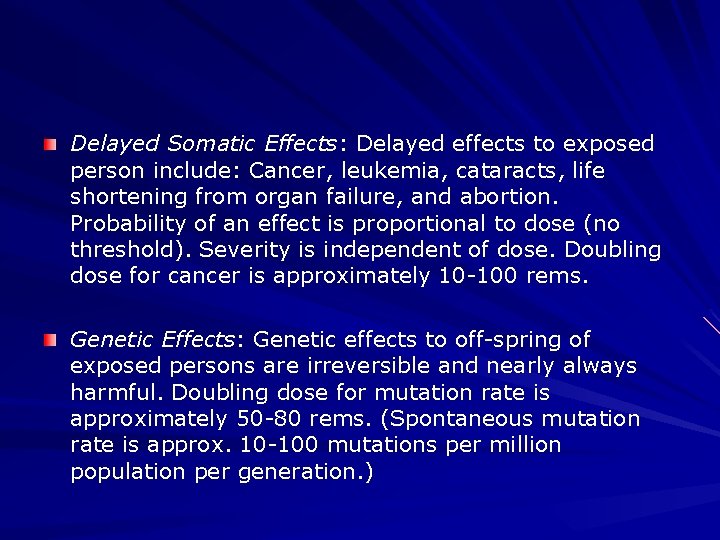  Delayed Somatic Effects: Delayed effects to exposed person include: Cancer, leukemia, cataracts, life