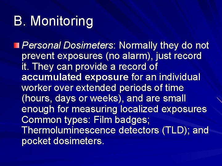 B. Monitoring Personal Dosimeters: Normally they do not prevent exposures (no alarm), just record