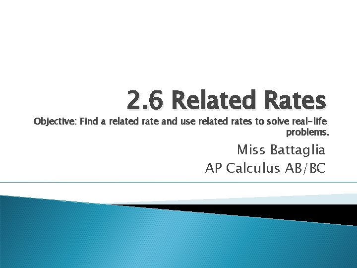 2. 6 Related Rates Objective: Find a related rate and use related rates to