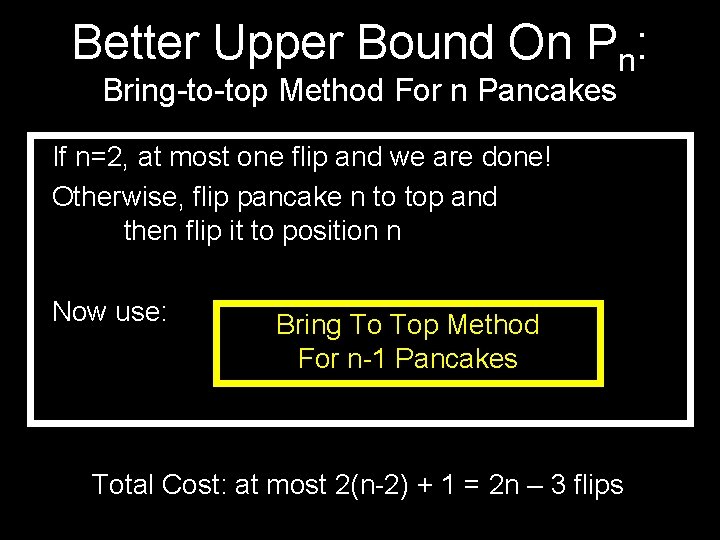 Better Upper Bound On Pn: Bring-to-top Method For n Pancakes If n=2, at most