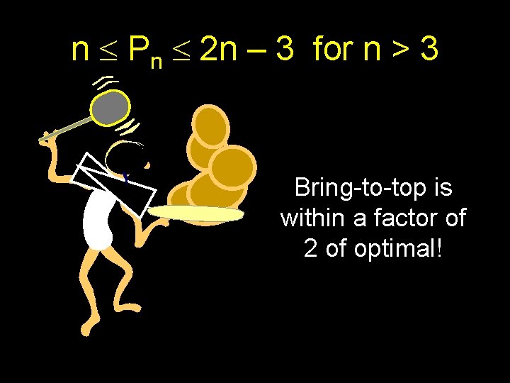 n Pn 2 n – 3 for n > 3 Bring-to-top is within a