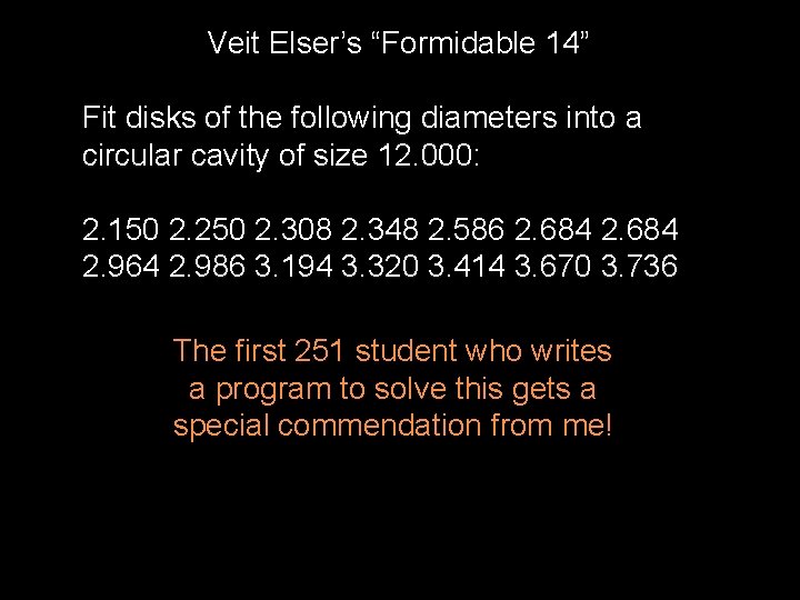 Veit Elser’s “Formidable 14” Fit disks of the following diameters into a circular cavity