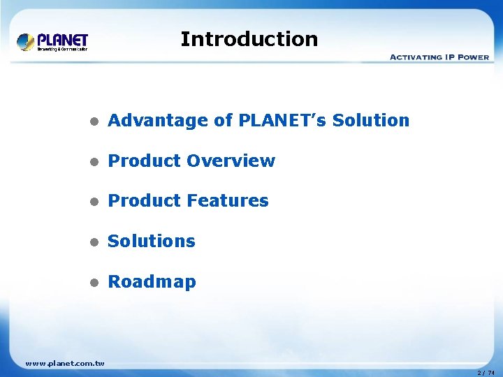 Introduction l Advantage of PLANET’s Solution l Product Overview l Product Features l Solutions