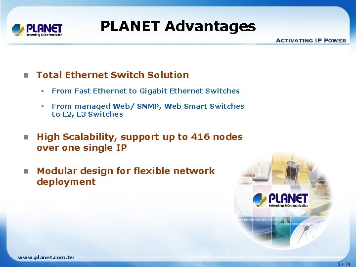 PLANET Advantages n Total Ethernet Switch Solution § From Fast Ethernet to Gigabit Ethernet