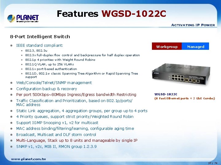 Features WGSD-1022 C 8 -Port Intelligent Switch l IEEE standard compliant: • • •