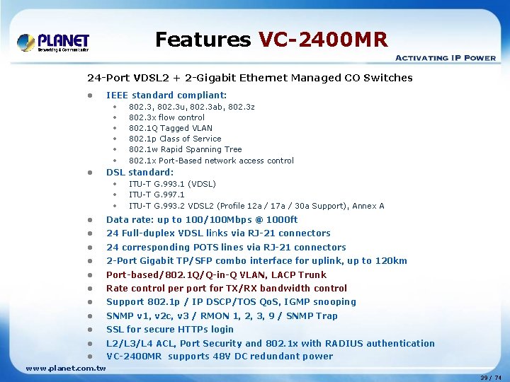 Features VC-2400 MR 24 -Port VDSL 2 + 2 -Gigabit Ethernet Managed CO Switches