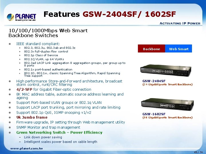 Features GSW-2404 SF/ 1602 SF 10/1000 Mbps Web Smart Backbone Switches l IEEE standard