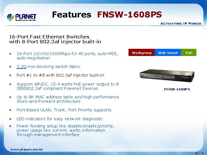 Features FNSW-1608 PS 16 -Port Fast Ethernet Switches with 8 -Port 802. 3 af